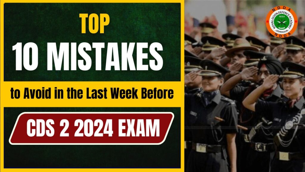 Top 10 Mistakes to Avoid in the Last Week Before CDS 2 2024 Exam