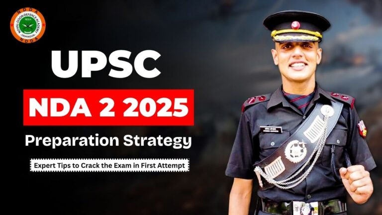 UPSC NDA 2 2025 Preparation Strategy: Expert Tips to Crack the Exam in First Attempt